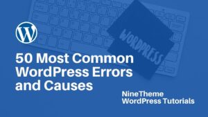50 Most Common WordPress Errors and Causes