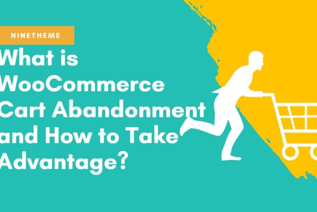What is WooCommerce Cart Abandonment and How to Take Advantage?